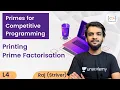 L4 Printing Prime Factorisation Raj Striver Prime Numbers for CP