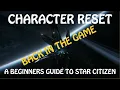 no longer works Character Reset - A Beginner Guide to Star Citizen