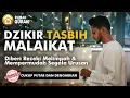 Download Lagu MasyaAllah! Dzikir Tasbih Malaikat | Baca Setiap Hari | Rezeki Melimpah \u0026 Mempermudah Segala Urusan
