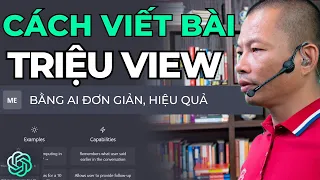 How to use AI to write content with millions of views Pham Thanh Long