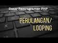 Belajar PHP Perulangan atau Looping