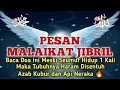 Lagu PESAN MALAIKAT JIBRIL! Baca Doa ini Meski 1X Seumur Hidup! Tidak Disentuh Azab Kubur \u0026 Api Neraka 🔥