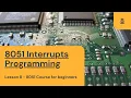 8051 Tutorial Course for beginners Lesson 8 8051 Interrupt Programming 8051 Interrupts