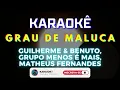 Grau de Maluca - Guilherme e Benuto, Grupo Menos É Mais, Matheus Fernandes (Karaokê Version)Playback