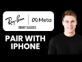 NEW How to Pair Meta Smart Glasses with iPhone 2025 Easy Setup Guide