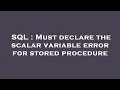 SQL Must declare the scalar variable error for stored procedure