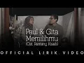 Download Lagu Paul \u0026 Gita - Memilihmu Ost. Rentang Kisah Extended (Lirik Video)