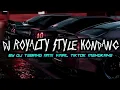Download Lagu DJ ROYALTY STYLE KONDANG BY DJ TEBANG RMX VIRAL TIKTOK MENGKANE