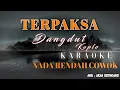 TERPAKSA || NADA RENDAH COWOK | KARAOKE [ DANGDUT KOPLO ] layla karaoke