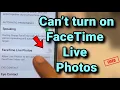 Can t turn on facetime live photos Greyed out Fix