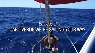 Winded Voyage 4 | Episode 2 | Cabo Verde We’re Sailing Your Way