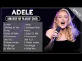 Download Lagu Top ADELE Songs Playlist 2025 | ADELE Greatest Hits Collection Of All Time
