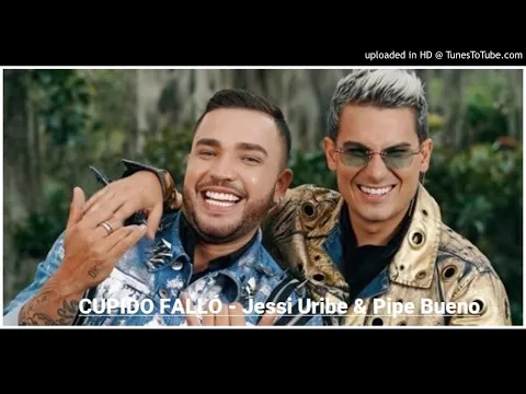 Download MP3 Cupido Falló - Jessi Uribe \u0026 Pipe Bueno