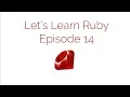 Let s Learn Ruby On Codecademy - Episode 14