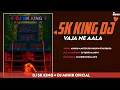 Download Lagu SK KING DJ VAJA NE AALA RA (TRENDING TUR TONE MIX) DJ MIHIR OFICIAL × DJ SK KING