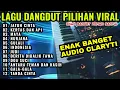 Lagu LAGU LAWAS DANGDUT ORGEN TUNGGAL ENAK BUAT SANTAI AUDIO JERNIH FULL BASS 2025-DANGDUT ELECTONE VIRAL