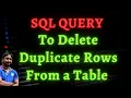 SQL query to delete duplicate rows in sql sql interview questions and answers