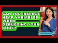 Can You Inspect Heap Variables When Debugging Your Code - Learn To Troubleshoot