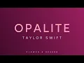 Download Lagu Taylor Swift - Opalite | Slowed + Reverb