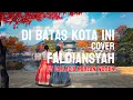 Download Lagu Di batas kota ini  COVER FALDIANSYAH x Fallecia Korean women - Tommy j pisa