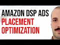 Amazon DSP Ads Placement Optimization 2024