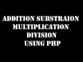 PHP Tutorial Addition Subtraction multiplication division in hindi