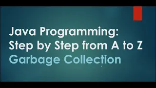 11 Garbage collection - finalize Java Programming Step by Step from A to Z