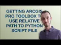 Gis Getting ArcGIS Pro Toolbox to use relative path to Python script file