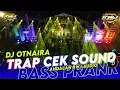 Download Lagu DJ TRAP CEK SOUND ANDALAN RWJ ft Otnaira • Bass prank tendang ndasee