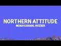 Lagu @NoahKahan,@hozier  - Northern Attitude (Lyrics)