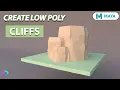 Model Low Poly Rocks In Maya Cliffs