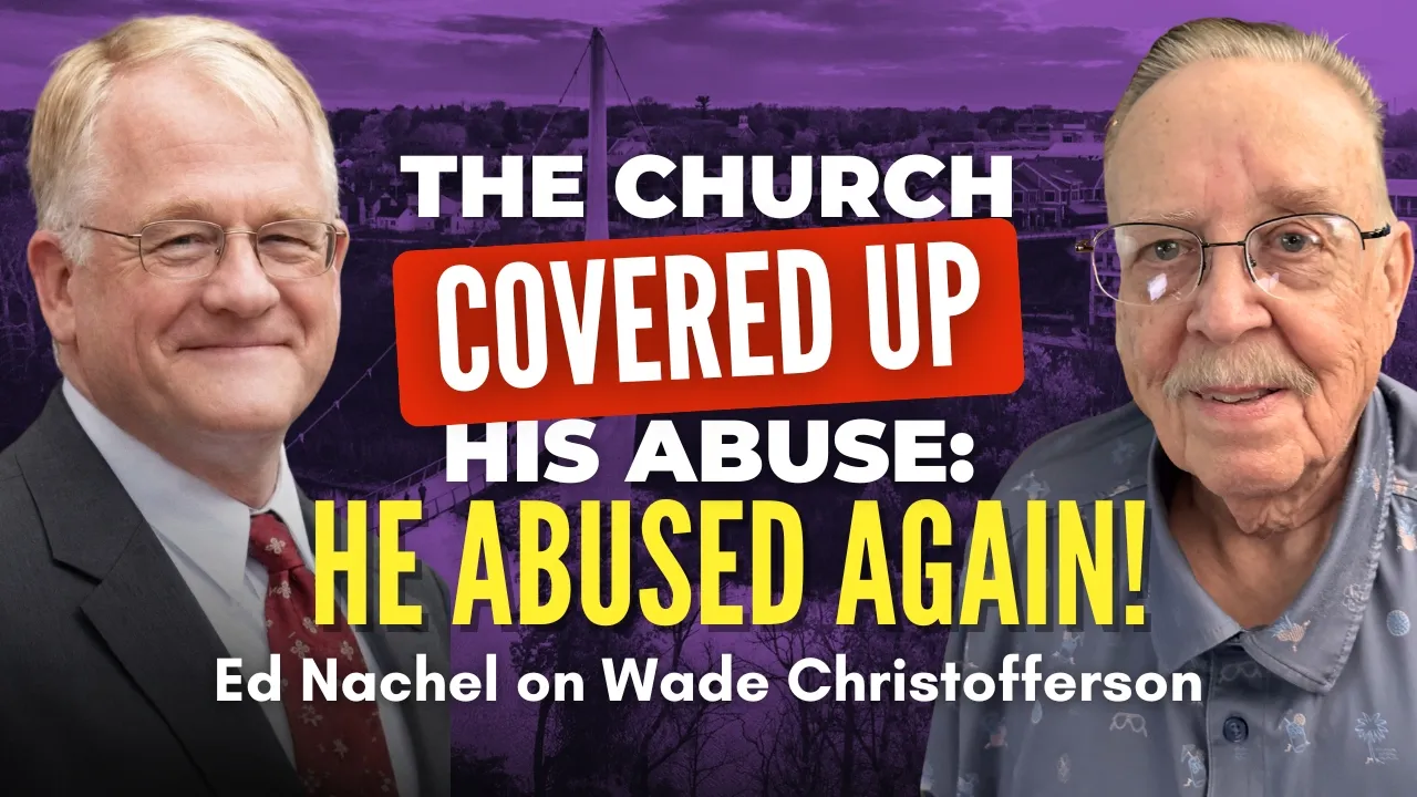 Church Hides Wade Christofferson’s Abuse Enabling More Abuse - Ed Nachel | Ep. 2117