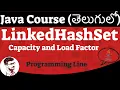 Java LinkedHashSet capacity and load factor in Telugu Java tutorials in Telugu
