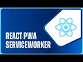 React - Learn how to create a Progressive Web App