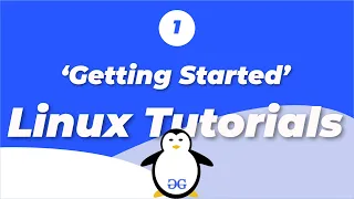 Linux Tutorials Getting Started Introduction GeeksforGeeks