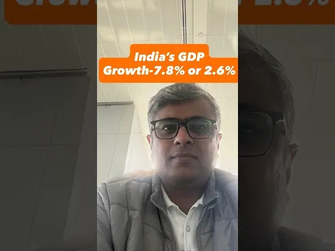 India’s GDP Growth : 7.8% or 2.6%?