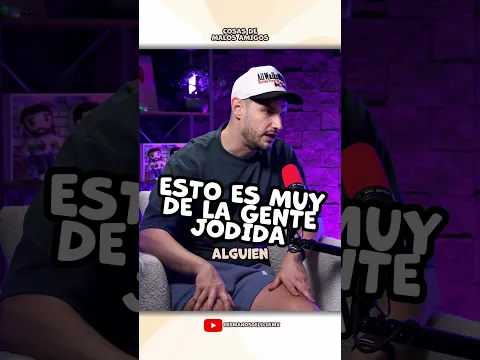 Esto es muy de gente jod¡da