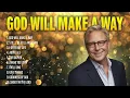 Download Lagu God Will Make A Way ✝️ Don Moen Praise Songs \u0026 Christian Music | Don Moen Playlist