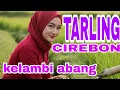 Download Lagu TARLING CIREBON KELAMBI ABANG
