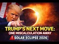 Lagu Trump’s Next Move: One Miscalculation Away | Solar Eclipse 2026
