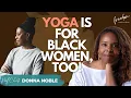 Black Women Belonging Yoga Beyond the Pose Donna Noble