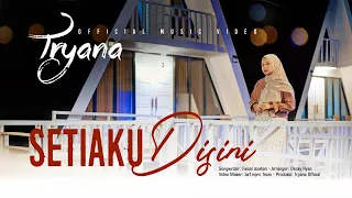 tryana setiaku disini official music video 