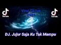 Download Lagu DJ Jujur saja ku tak mampu viral tiktok