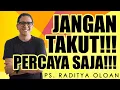 Download Lagu PS. RADITYA OLOAN | JANGAN TAKUT!!! PERCAYA SAJA!!!