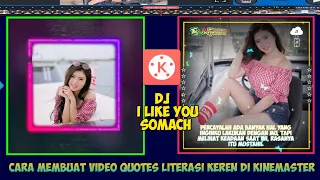 Download Cara Tutorial Edit Video Literasi Lagu Dj I Like You So Much || Di Kinemaster MP3