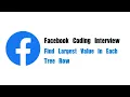 Facebook Coding Interview Question Leetcode 515 Find Largest Value in Each Tree Row
