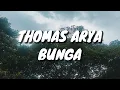 Thomas Arya - Bunga (Lirik)
