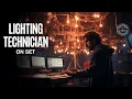 WHAT IS A LIGHTING TECHNICIAN AND WHAT IS THEIR ROLE ON SET