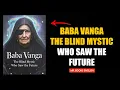 Baba Vanga The Blind Mystic Who Saw the Future Prophecies Truth and Mystery Full book