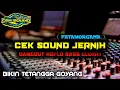 Lagu CEK SOUND JERNIH INSTRUMEN DANGDUT BASS GLERR, CEK SOUND HAJATAN, FATAMORGANA BIKIN TETANGGA GOYANG